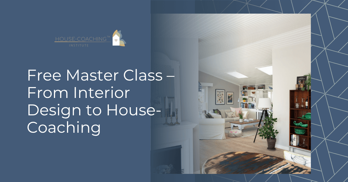 Free Master Class – From Interior Design to House-Coaching